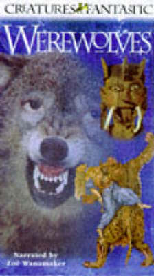 Creatures Fantastic Video:  Werewolf