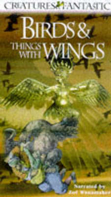 Creatures Fantastic Video:  Birds & Things with Wings
