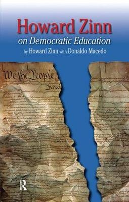 Howard Zinn on Democratic Education -  Donaldo Macedo,  Howard Zinn