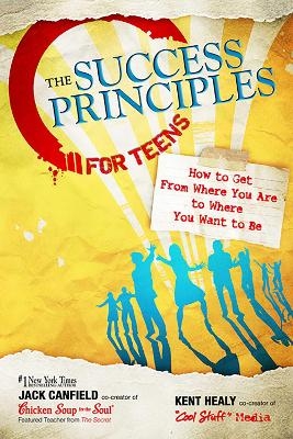 The Success Principles for Teens - Jack Canfield, Kent Healy