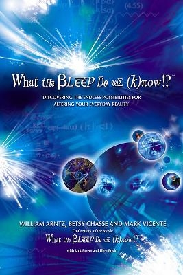 What the Bleep Do We Know!?&trade; - William Arntz