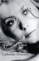Close Up and Personal - Catherine Deneuve