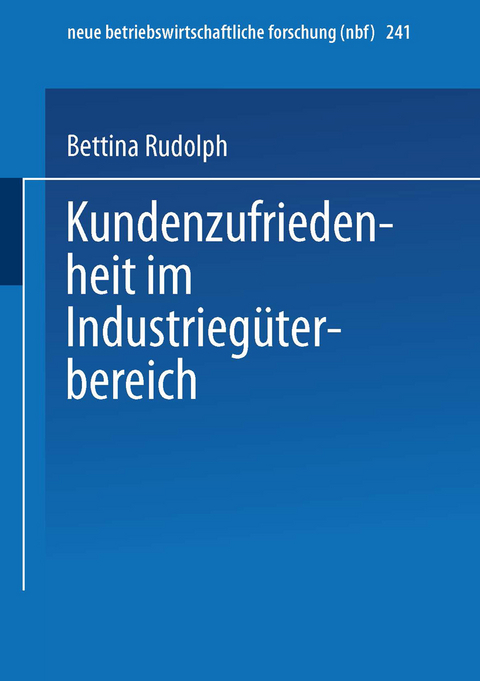 Kundenzufriedenheit im Industrieg&uuml;terbereich - Bettina Rudolph