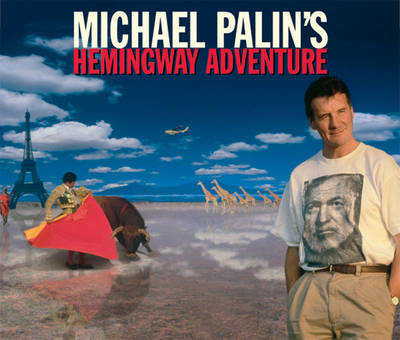 Michael Palin's Hemingway Adventure - Michael Palin