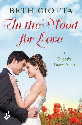 In The Mood For Love (Cupcake Lovers Book 4) - Beth Ciotta
