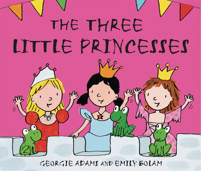 The Three Little Princesses - Georgie Adams