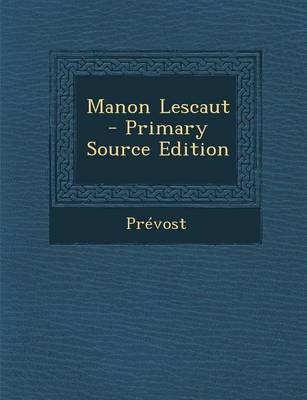Manon Lescaut - Primary Source Edition