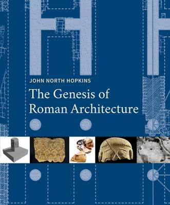 Genesis of Roman Architecture -  Hopkins John North Hopkins
