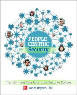People-Centric Security: Transforming Your Enterprise Security Culture -  Lance Hayden