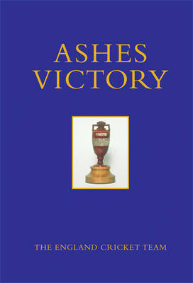 Ashes Victory - The England Cricket Team .