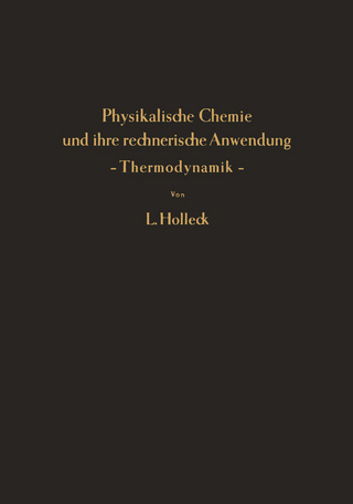 Physikalische Chemie und ihre rechnerische Anwendung — Thermodynamik —