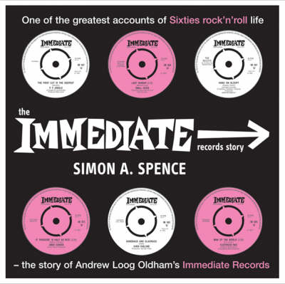 The Immediate Records Story - Simon Spence