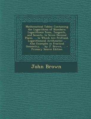 Mathematical Tables - John Brown
