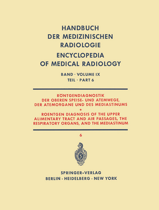 Röntgendiagnostik der Oberen Speise- und Atemwege, der Atemorgane und des Mediastinums Teil 6 / Roentgen Diagnosis of the Upper Alimentary Tract and Air Passages, the Respiratory Organs, and the Mediastinum Part 6