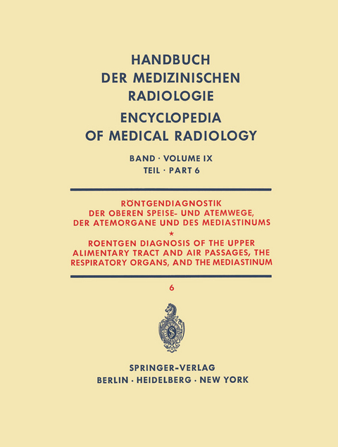 R&ouml;ntgendiagnostik der Oberen Speise- und Atemwege, der Atemorgane und des Mediastinums Teil 6 / Roentgen Diagnosis of the Upper Alimentary Tract and Air Passages, the Respiratory Organs, and the Mediastinum Part 6 - Herbert Blaha, Gianfranco Garusi, R. Haubrich, Reinhold Keller, Janes Klemencic, Rudolf Kraus, Giulio Tori