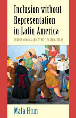 Inclusion without Representation in Latin America -  Mala Htun