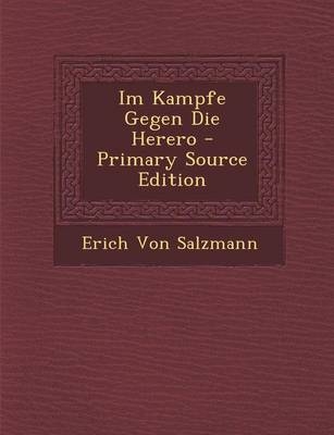 Im Kampfe Gegen Die Herero - Erich von Salzmann