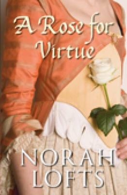 A Rose for Virtue - Norah Lofts