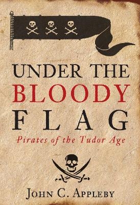 Under the Bloody Flag - John C Appleby