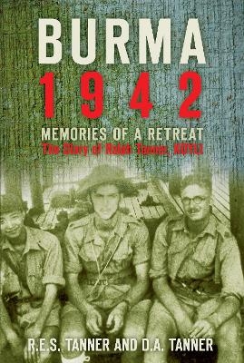 Burma 1942 - R E S Tanner, D A Tanner