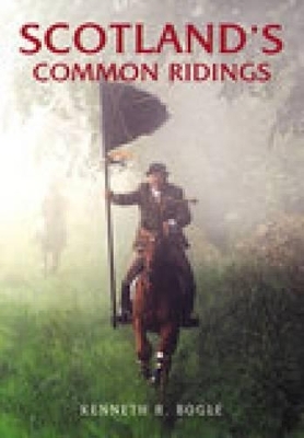 Scotland's Common Ridings - Ken Bogle