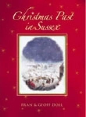Christmas Past in Sussex - Fran Doel, Geoff Doel