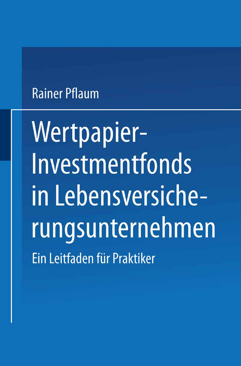 Wertpapier-Investmentfonds in Lebensversicherungsunternehmen - Rainer Pflaum