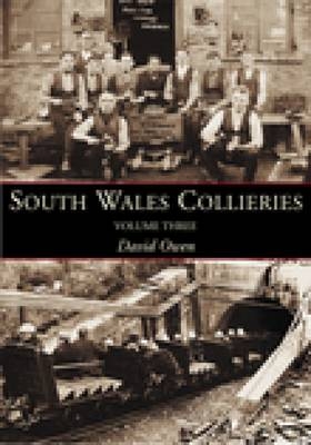 South Wales Collieries Volume 3 - David Owen