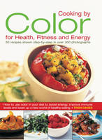 Cooking by Colour for Health, Fitness and Energy - Trish Davies