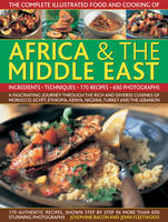 Complete Illustrated Food and Cooking of Africa & the Middle East