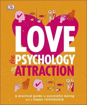Love The Psychology Of Attraction -  Lesley Becker-Phelps