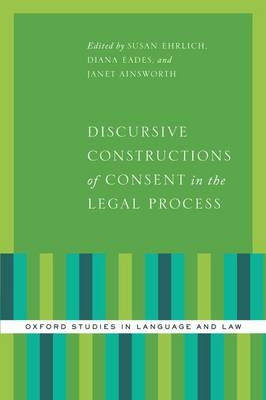 Discursive Constructions of Consent in the Legal Process - 