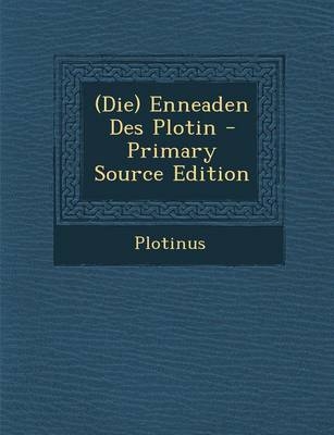 (Die) Enneaden Des Plotin - Primary Source Edition