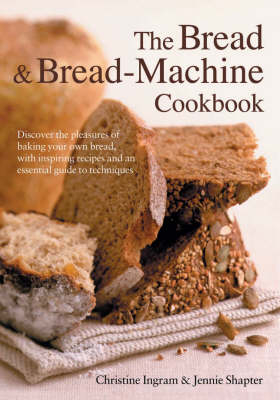 The Bread and Bread Machine Cookbook