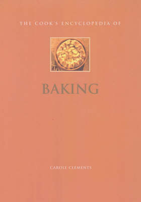 The Cook's Encyclopaedia of Baking - Carole Clements