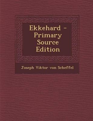 Ekkehard - Joseph Viktor Von Scheffel