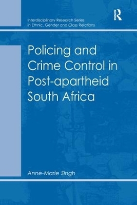 Policing and Crime Control in Post-apartheid South Africa - Anne-Marie Singh