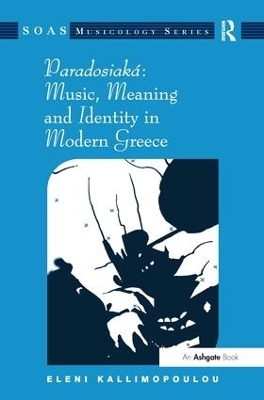 Paradosiak&aacute;: Music, Meaning and Identity in Modern Greece - Eleni Kallimopoulou