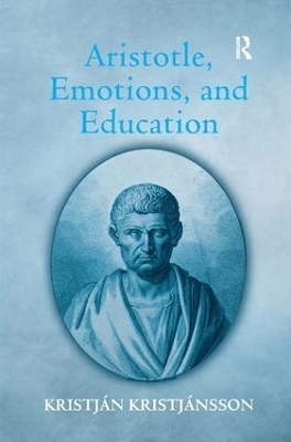 Aristotle, Emotions, and Education - Kristj&aacute;n Kristj&aacute;nsson