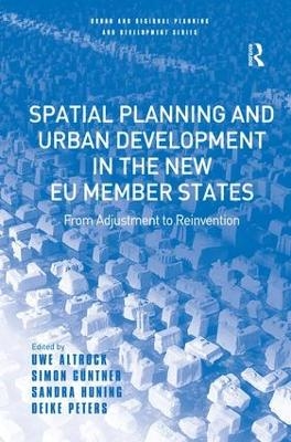 Spatial Planning and Urban Development in the New EU Member States - Uwe Altrock, Simon G&uuml;ntner
