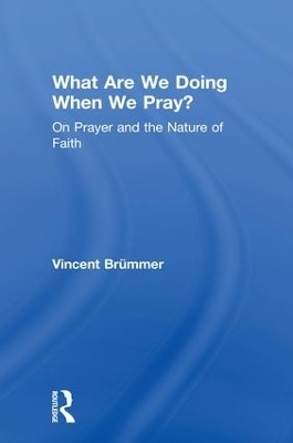 What Are We Doing When We Pray? - Vincent Br&uuml;mmer