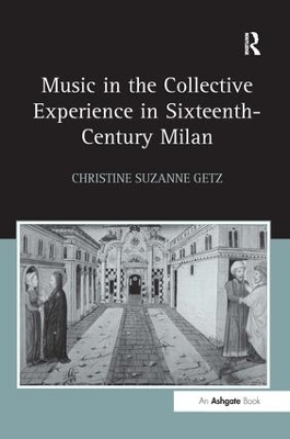 Music in the Collective Experience in Sixteenth-Century Milan - Christine Suzanne Getz