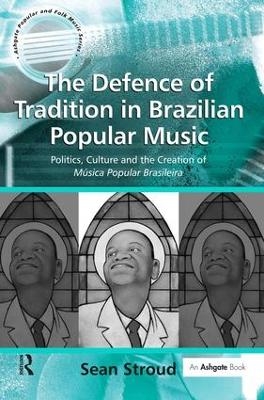 The Defence of Tradition in Brazilian Popular Music - Sean Stroud