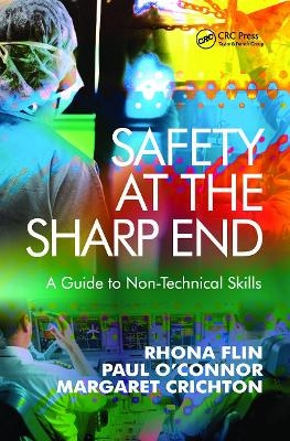 Safety at the Sharp End - Rhona Flin, Paul O'Connor