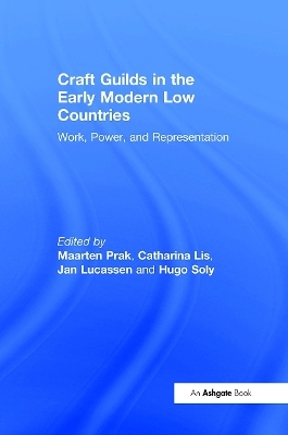 Craft Guilds in the Early Modern Low Countries - Catharina Lis, Hugo Soly
