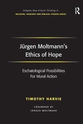 Jürgen Moltmann's Ethics of Hope - Timothy Harvie