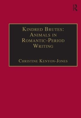 Kindred Brutes: Animals in Romantic-Period Writing - Christine Kenyon-Jones