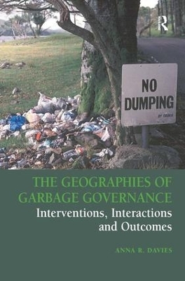 The Geographies of Garbage Governance - Anna R. Davies