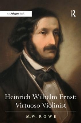 Heinrich Wilhelm Ernst: Virtuoso Violinist - Mark Rowe