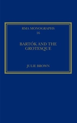 Bart&oacute;k and the Grotesque - Julie Brown